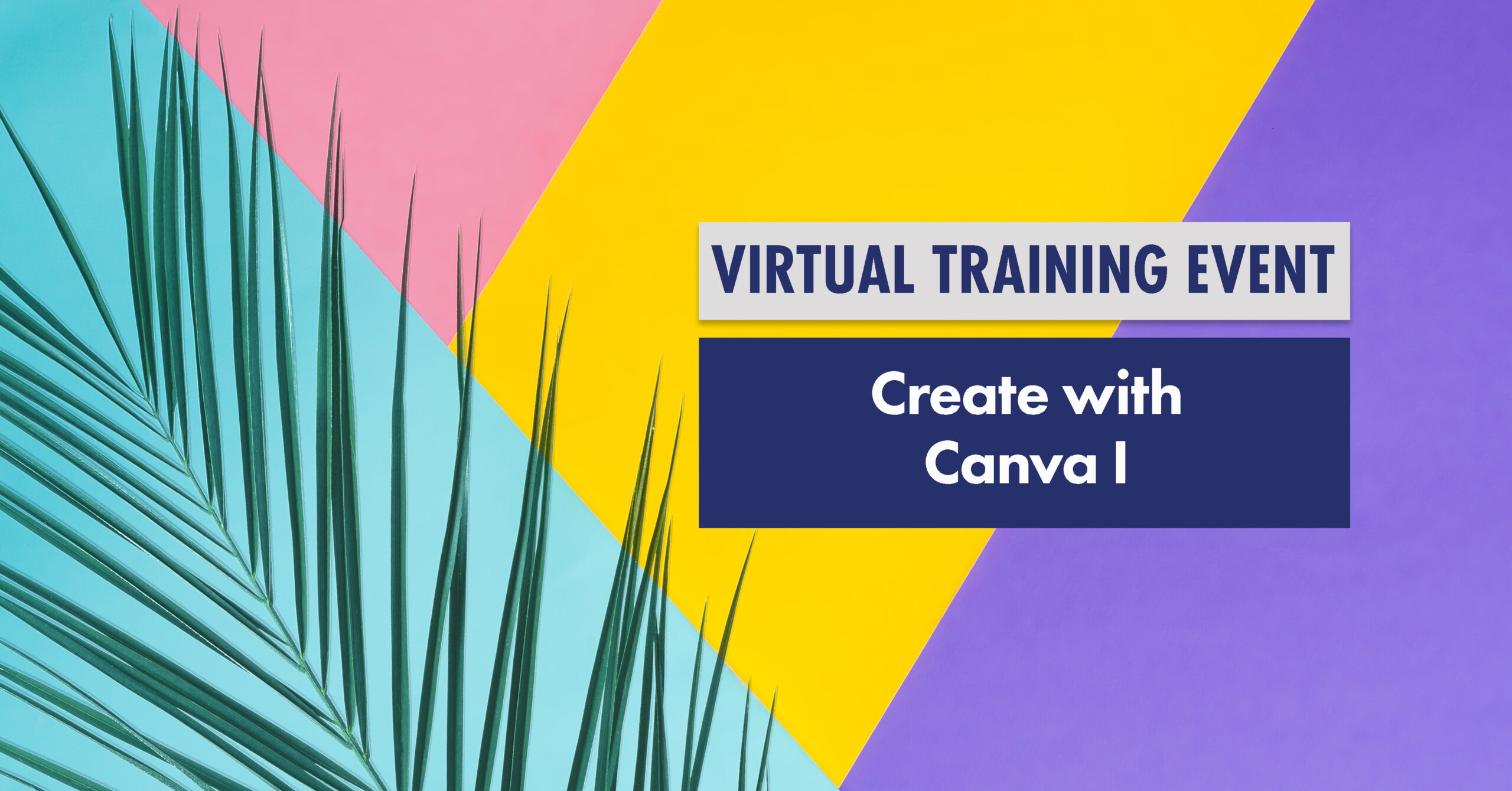 Virtual Training Event: Create with Canva I