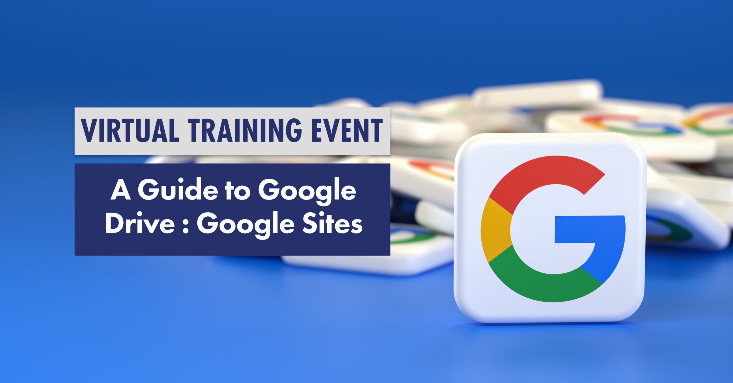 Virtual Training Event: A Guide to Google Drive: Google Sites