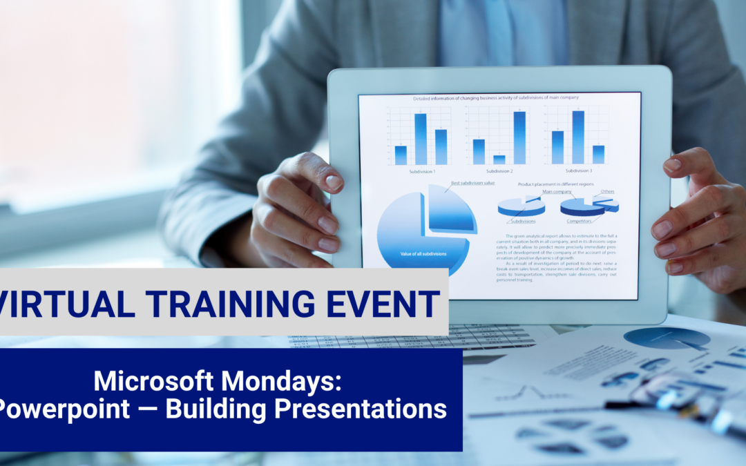 Microsoft Mondays: PowerPoint – Building Presentations